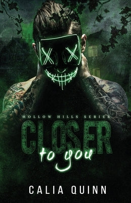 Closer to you: A dark stalker romance by Quinn, Calia