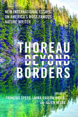 Thoreau Beyond Borders: New International Essays on America's Most Famous Nature Writer by Specq, François