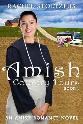 Amish Country Tours Book 1 by Stoltzfus, Rachel
