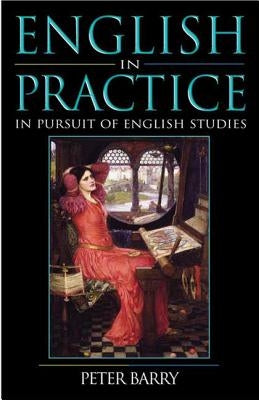 English in Practice: In Pursuit of English Studies by Barry, Peter
