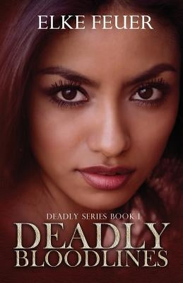 Deadly Bloodlines by Feuer, Elke