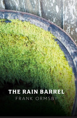 The Rain Barrel by Ormsby, Frank