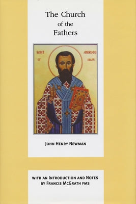 The Church of the Fathers by Cardinal Newman, John Henry