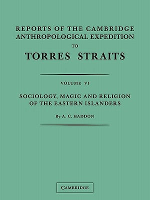 Reports of the Cambridge Anthropological Expedition to Torres Straits: Volume 4, Arts and Crafts by Haddon, A. C.