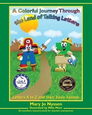 A Colorful Journey Through the Land of Talking Letters: Letters A to Z and their basic sounds by Nyssen, Mary J0