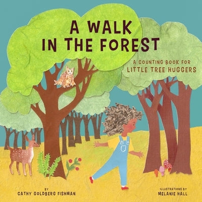 A Walk in the Forest: A Counting Book for Little Tree Huggers by Goldberg Fishman, Cathy