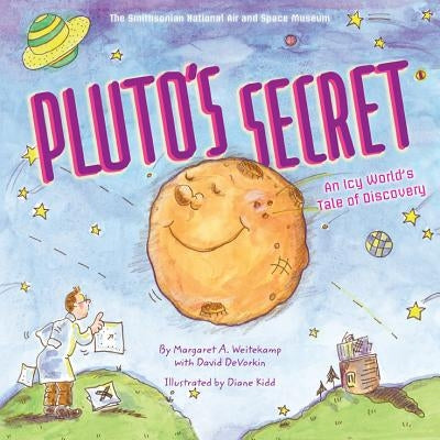 Pluto's Secret: An Icy World's Tale of Discovery by Weitekamp, Margaret