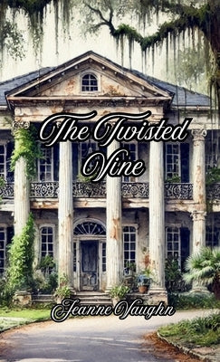 The Twisted Vine by Vaughn, Jeanne