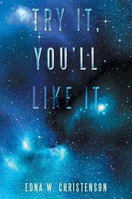 Try It, You'll Like It by Christenson, Edna W.