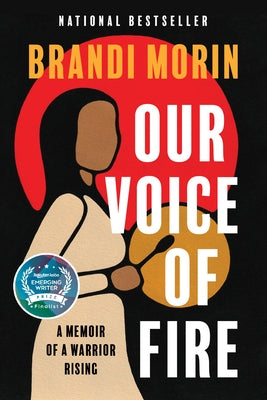 Our Voice of Fire: A Memoir of a Warrior Rising by Morin, Brandi