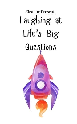 Laughing at Life's Big Questions by Prescott, Eleanor