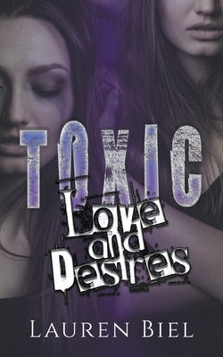 Toxic Love and Desires by Biel, Lauren