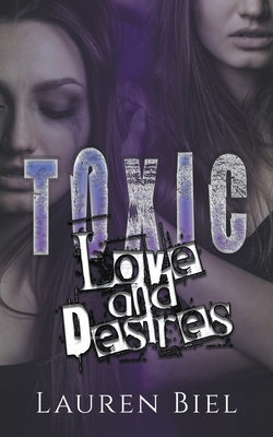 Toxic Love and Desires by Biel, Lauren
