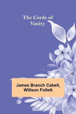 The Cords of Vanity by Branch Cabell, James