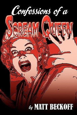 Confessions of a Scream Queen by Beckoff, Matt