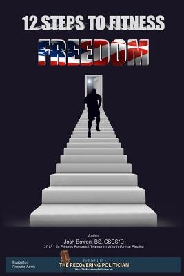 12 Steps To Fitness Freedom by Bowen, Josh
