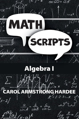 Math Scripts: Algebra I by Hardee, Carol Armstrong