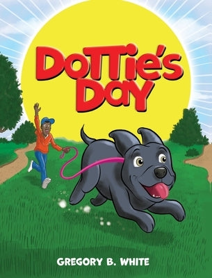 Dottie's Day by White, Gregory B.