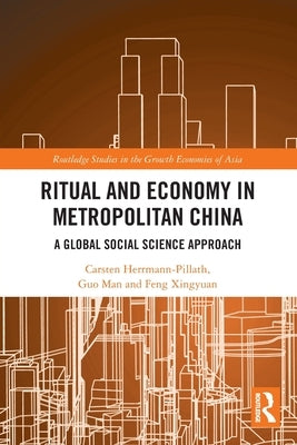 Ritual and Economy in Metropolitan China: A Global Social Science Approach by Herrmann-Pillath, Carsten