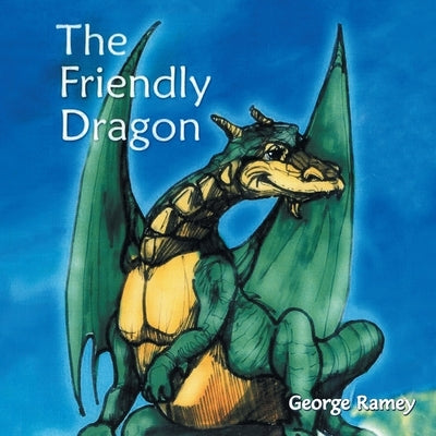 The Friendly Dragon by Ramey, George