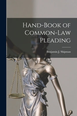 Hand-Book of Common-Law Pleading by Shipman, Benjamin J.