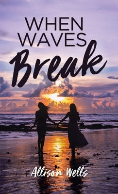 When Waves Break by Wells, Allison