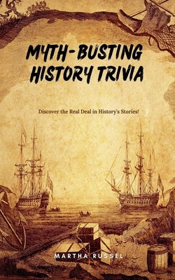Myth-Busting History Trivia by Russel, Martha