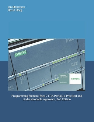 Programming Siemens Step 7 (TIA Portal), a Practical and Understandable Approach, 2nd Edition by Deeg, David