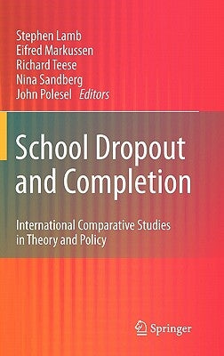 School Dropout and Completion: International Comparative Studies in Theory and Policy by Lamb, Stephen