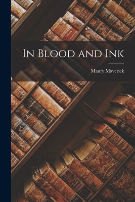 In Blood and Ink by Maverick, Maury