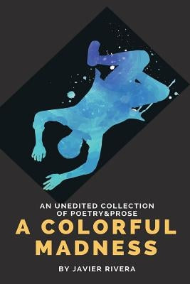 A Colorful Madness by Rivera, Javier