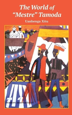 The World of "Mestre" Tamoda by Xitu, Uanhenga