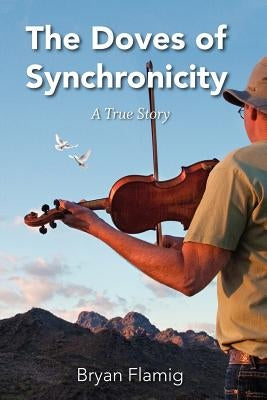 The Doves of Synchronicity by Flamig, Bryan