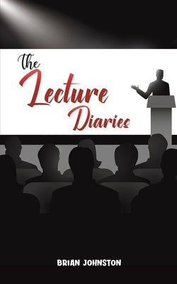 The Lecture Diaries by Johnston, Brian