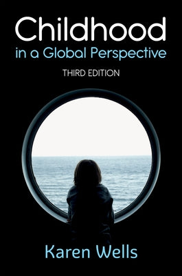 Childhood in a Global Perspective by Wells, Karen