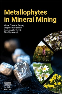 Metallophytes in Mineral Mining by Pandey, Vimal Chandra