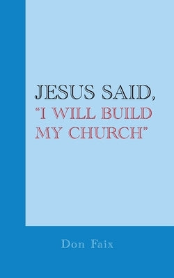 Jesus Said, "I Will Build My Church" by Faix, Don