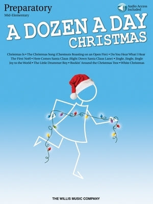 A Dozen a Day Christmas Songbook - Preparatory: Mid-Elementary Level by Hal Leonard Corp