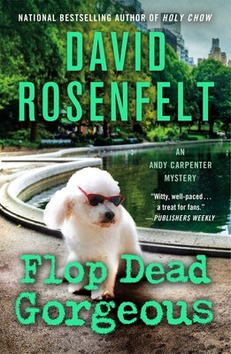 Flop Dead Gorgeous: An Andy Carpenter Mystery by Rosenfelt, David