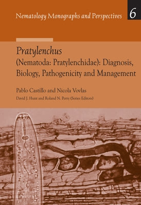 Pratylenchus (Nematoda: Pratylenchidae): Diagnosis, Biology, Pathogenicity and Management by Castillo, Pablo
