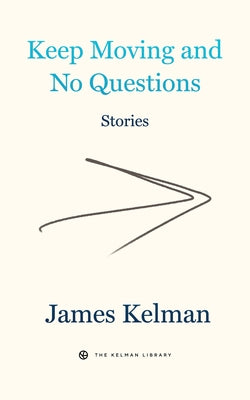 Keep Moving and No Questions by Kelman, James