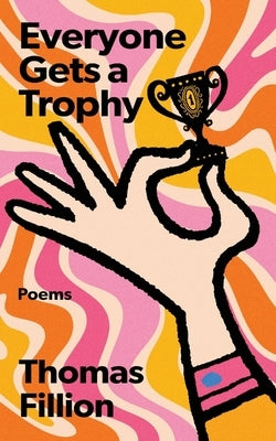 Everyone Gets A Trophy by Fillion, Thomas