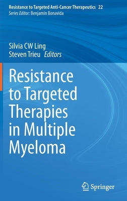 Resistance to Targeted Therapies in Multiple Myeloma by Ling, Silvia Cw