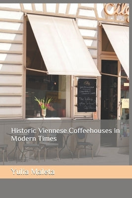 Historic Viennese Coffeehouses in Modern Times by Maleta, Yulia