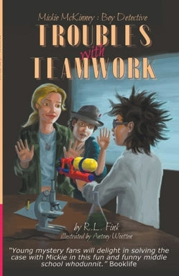 Mickie McKinney: Boy Detective, Troubles with Teamwork by Fink, R. L.