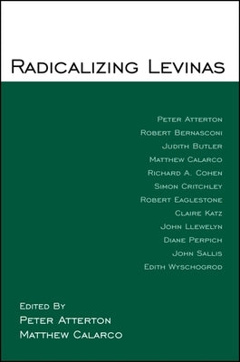 Radicalizing Levinas by Atterton, Peter
