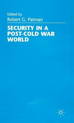 Security in a Post-Cold War World by Patman, R.