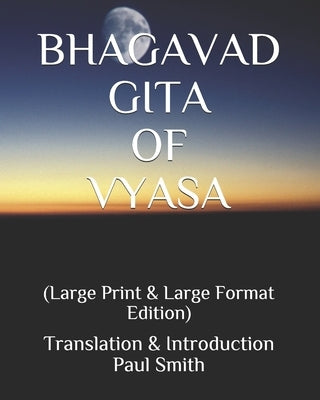 Bhagavad Gita of Vyasa: (Large Print & Large Format Edition) by Smith, Paul