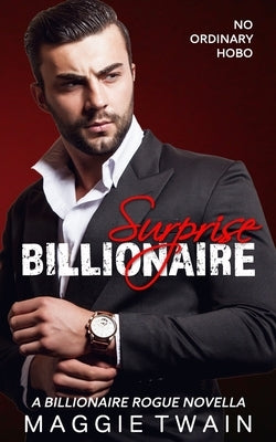Surprise Billionaire: A Billionaire Rogue Novella by Twain, Maggie