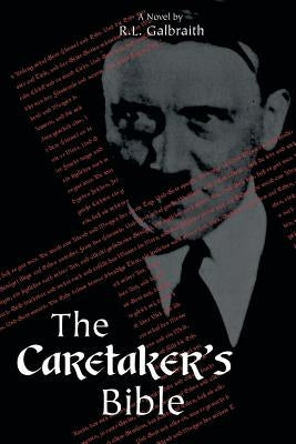 The Caretaker's Bible by Galbraith, R. L.